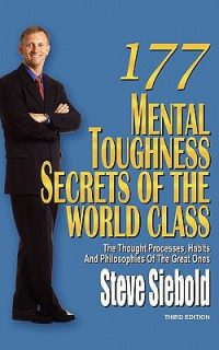 177 Mental Toughness Secrets of the World Class Steve Siebold