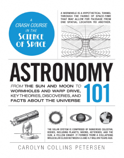 Astronomy 101_From the Sun and Moon to Wormholes and Warp Drive, Key Theories, Discoveries, and Facts about the Universe