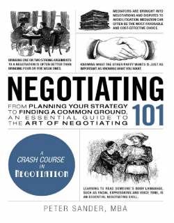 Negotiating 101_From Planning Your Strategy to Finding a Common Ground, an Essential Guide to the Art of Negotiating