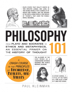 Philosophy 101_From Plato and Socrates to Ethics and Metaphysics, an Essential Primer on the History of Thought