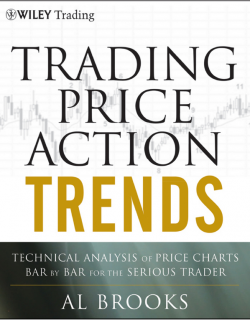 Trading Price Action Trends_Technical Analysis of Price Charts Bar by Bar for the Serious Trader