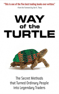 Way Of The Turtle The Secret Methods That Turned Ordinary People Into Legendary Traders