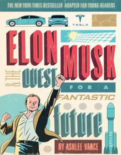 Elon Musk and the Quest for a Fantastic Future Young Readers Edition