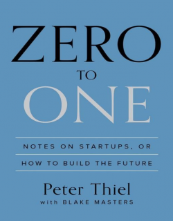 Zero to One_Notes on Startups or How to Build the Future